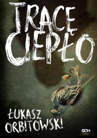 Tracę ciepło - Łukasz Orbitowski [KSIĄŻKA]