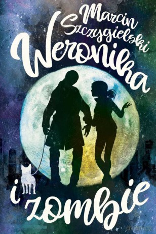Weronika i zombie - Marcin Szczygielski [KSIĄŻKA]