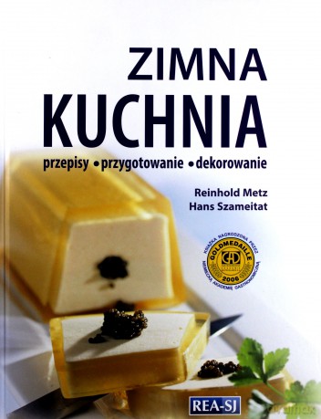 Zimna kuchnia. Przepisy przygotowanie dekorowanie - Reinhold Metz [KSIĄŻKA]