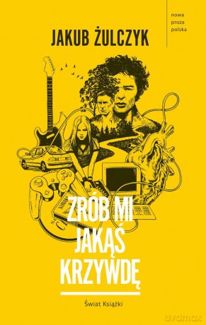 Zrób mi jakąś krzywdę - Jakub Żulczyk [KSIĄŻKA]