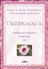 Urzekająca. Odkrywanie tajemnicy kobiecej duszy - Stasi Eldredge, John Eldredge [KSIĄŻKA]