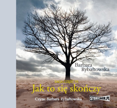 Jak to się skończy. Saga część VI - Barbara Rybałtowska [AUDIOBOOK]