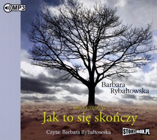Jak to się skończy. Saga część VI - Barbara Rybałtowska [AUDIOBOOK]