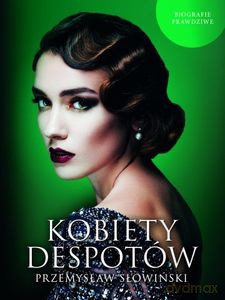 Kobiety despotów - Przemysław Słowiński [KSIĄŻKA]