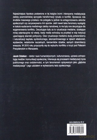 Od rytuału do konfliktu. Mediatyzacja żałoby posmoleńskiej - Jacek Dziekan [KSIĄŻKA]