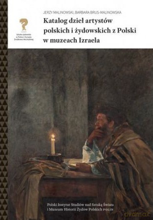 Katalog dzieł artystów polskich i żydowskich z Polski w muzeach Izraela - Jerzy Malinowski [KSIĄŻKA]