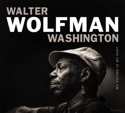 Walter "Wolfman" Washington: My Fututure Is My Past [CD]
