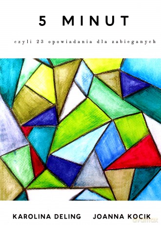 5 minut czyli 23 opowiadania dla zabieganych - Joanna Kocik, Karolina Deling [KSIĄŻKA]