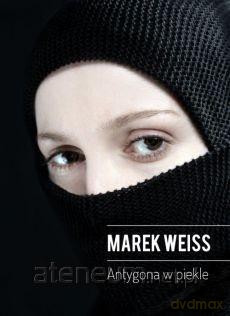 Antygona w Piekle - Marek Weiss [KSIĄŻKA]