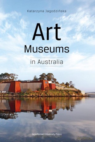 Art Museums in Australia - Katarzyna Jagodzińska [KSIĄŻKA]
