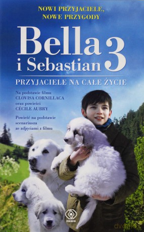 Bella i Sebastian 3. Przyjaciele na całe życie - Christine Fret-Fleury, Monika Osiecka [KSIĄŻKA]