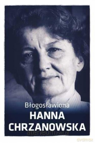 Błogosławiona Hanna Chrzanowska - Urszula Wrońska [KSIĄŻKA]