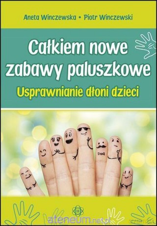 Całkiem nowe zabawy paluszkowe - Aneta Winczewska, Piotr Winczewski [KSIĄŻKA]