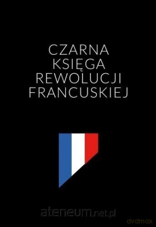 Czarna księga rewolucji francuskiej - Renaud Escande [KSIĄŻKA]
