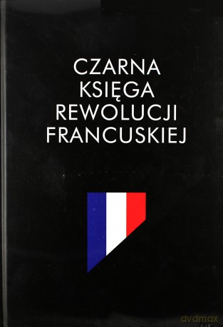 Czarna księga rewolucji francuskiej - Renaud Escande [KSIĄŻKA]