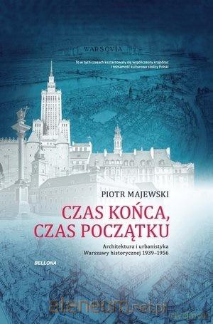 Czas końca, czas początku - Piotr Majewski [KSIĄŻKA]