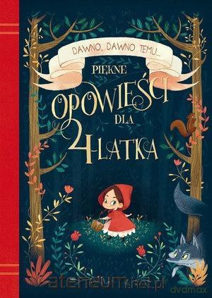 Dawno, dawno temu... Piękne opowieści dla 4-latka [KSIĄŻKA]