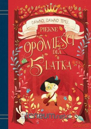 Dawno, dawno temu... Piękne opowieści dla 5-latka [KSIĄŻKA]