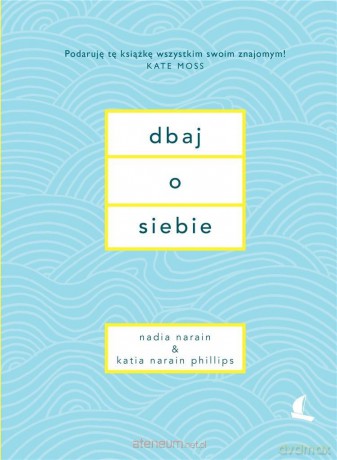 Dbaj o siebie - Nadia Narain, Katia Narain-Phillips [KSIĄŻKA]