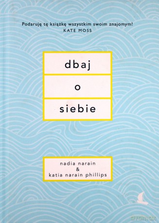 Dbaj o siebie - Nadia Narain, Katia Narain-Phillips [KSIĄŻKA]