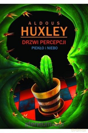 Drzwi percepcji. Niebo i piekło - Aldous Huxley [KSIĄŻKA]