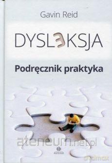 Dysleksja. Podręcznik praktyka - Reid Gavin [KSIĄŻKA]