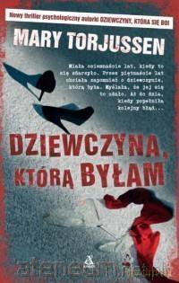 Dziewczyna, którą byłam - Marry Torjussen [KSIĄŻKA]