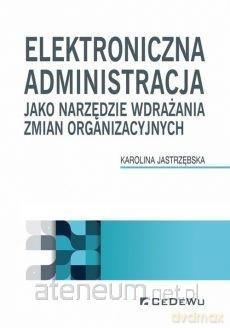 Elektroniczna administracja jako narzędzie - Karolina Jastrzębska [KSIĄŻKA]