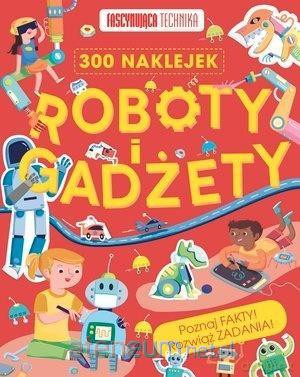 Fascynująca technika. Roboty i gadżety - Steve Parker [KSIĄŻKA]