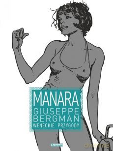 Giuseppe Bergman (Tom 1) Weneckie przygody - Milo Manara [KOMIKS]