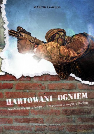 Hartowani ogniem. Ukraińskie siły - Marcin Gawęda [KSIĄŻKA]