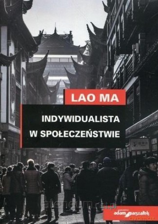 Indywidualista w społeczeństwie - Lao Ma [KSIĄŻKA]