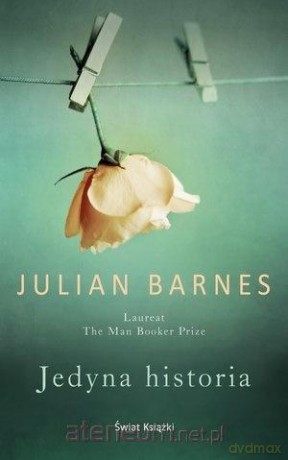 Jedyna historia - Julian Barnes [KSIĄŻKA]