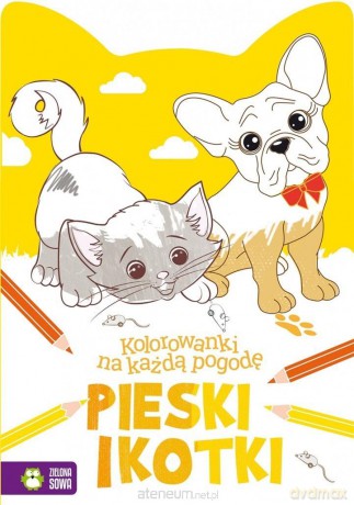 Kolorowanki na każdą pogodę. Pieski i kotki [KSIĄŻKA]