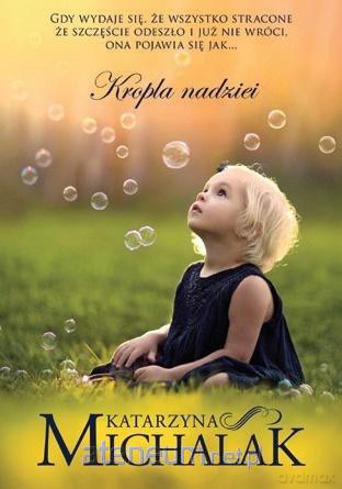 Kropla nadziei - Katarzyna Michalak [KSIĄŻKA]
