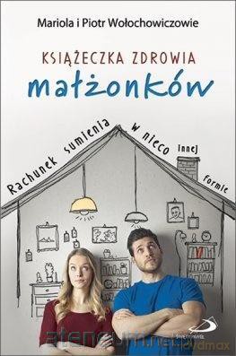 Książeczka zdrowia małżonków. - Mariola i Piotr Wołochowiczowie [KSIĄŻKA]