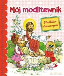 Mój modlitewnik. Modlitwa dziewczynki [KSIĄŻKA]
