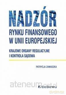 Nadzór rynku finansowego w Unii Europejskiej - Patrycja Zawadzka [KSIĄŻKA]