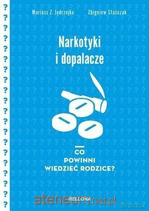 Narkotyki i dopalacze. Co powinni wiedzieć rodzice - Mariusz Z. Jędrzejko, Zbigniew Staśczak [KSIĄŻKA]