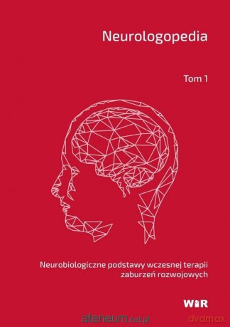 Neurologopedia. Neurobiologiczne podstawy [KSIĄŻKA]