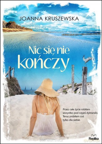 Nic się nie kończy - Joanna Kruszewska [KSIĄŻKA]