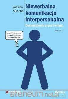 Niewerbalna komunikacja interpersonalna - Wiesław Sikorski [KSIĄŻKA]
