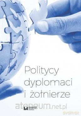 Politycy dyplomaci i żołnierze [KSIĄŻKA]