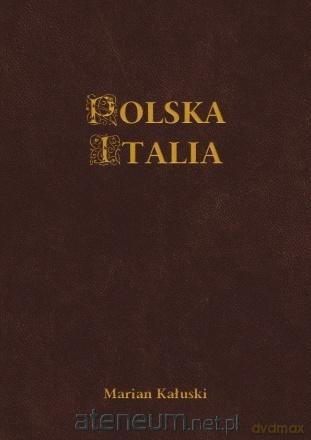 Polska Italia - Marian Kałuski [KSIĄŻKA]