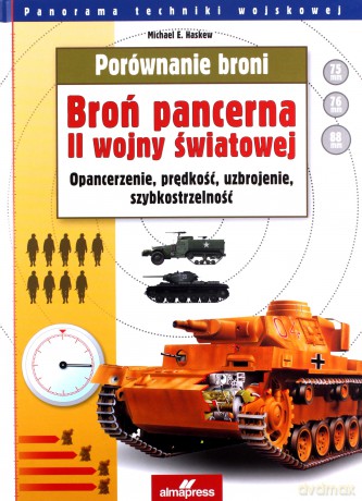 Porównanie broni. Broń pancerna II Wojny Światowej - Michael E. Haskew [KSIĄŻKA]