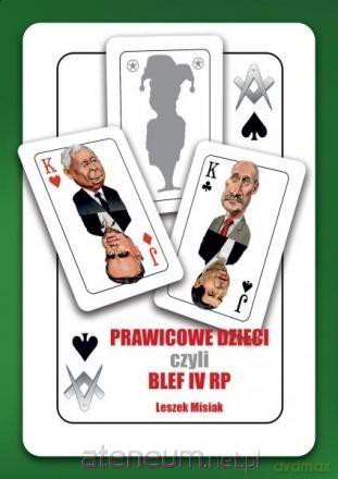 Prawicowe dzieci czyli blef IV RP - Leszek Misiak [KSIĄŻKA]
