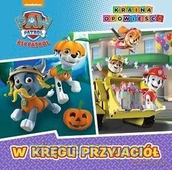 Psi Patrol. Kraina opowieści. W kręgu przyjaciół [KSIĄŻKA]