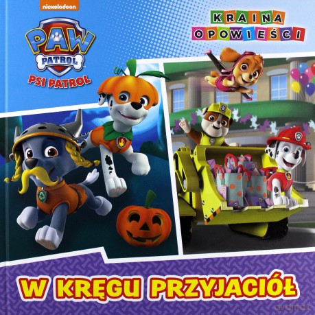 Psi Patrol. Kraina opowieści. W kręgu przyjaciół [KSIĄŻKA]
