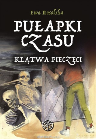Pułapki Czasu (Tom 1) Klątwa pieczęci - Ewa Rosolska [KSIĄŻKA]