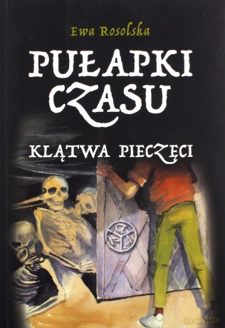 Pułapki Czasu (Tom 1) Klątwa pieczęci - Ewa Rosolska [KSIĄŻKA]